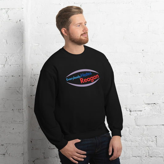 Everybody Hates Reagan Sweatshirt