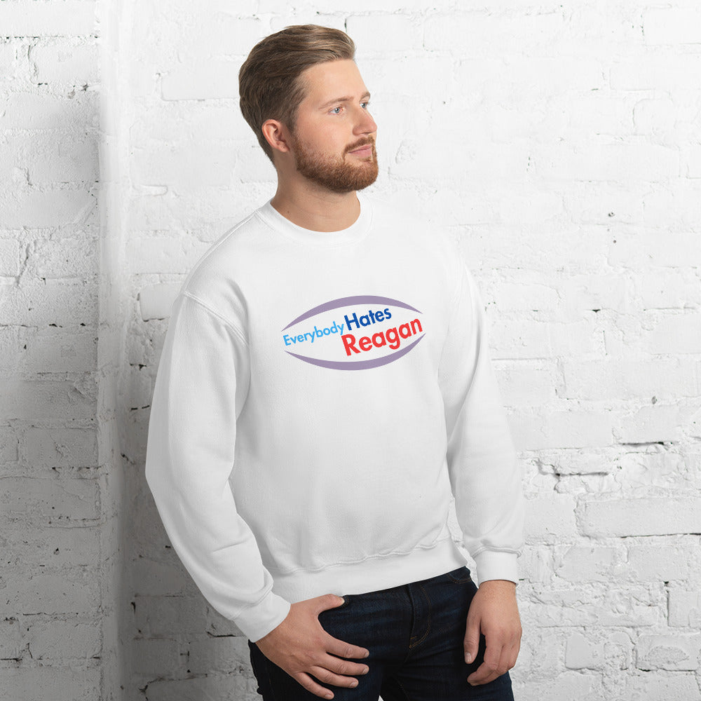Everybody Hates Reagan Sweatshirt