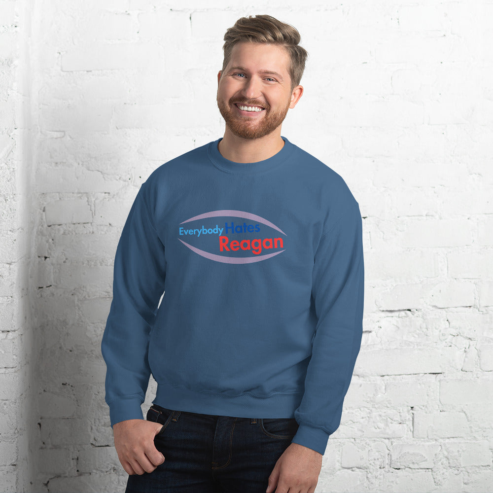Everybody Hates Reagan Sweatshirt